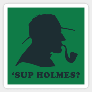 'Sup Holmes? Sticker